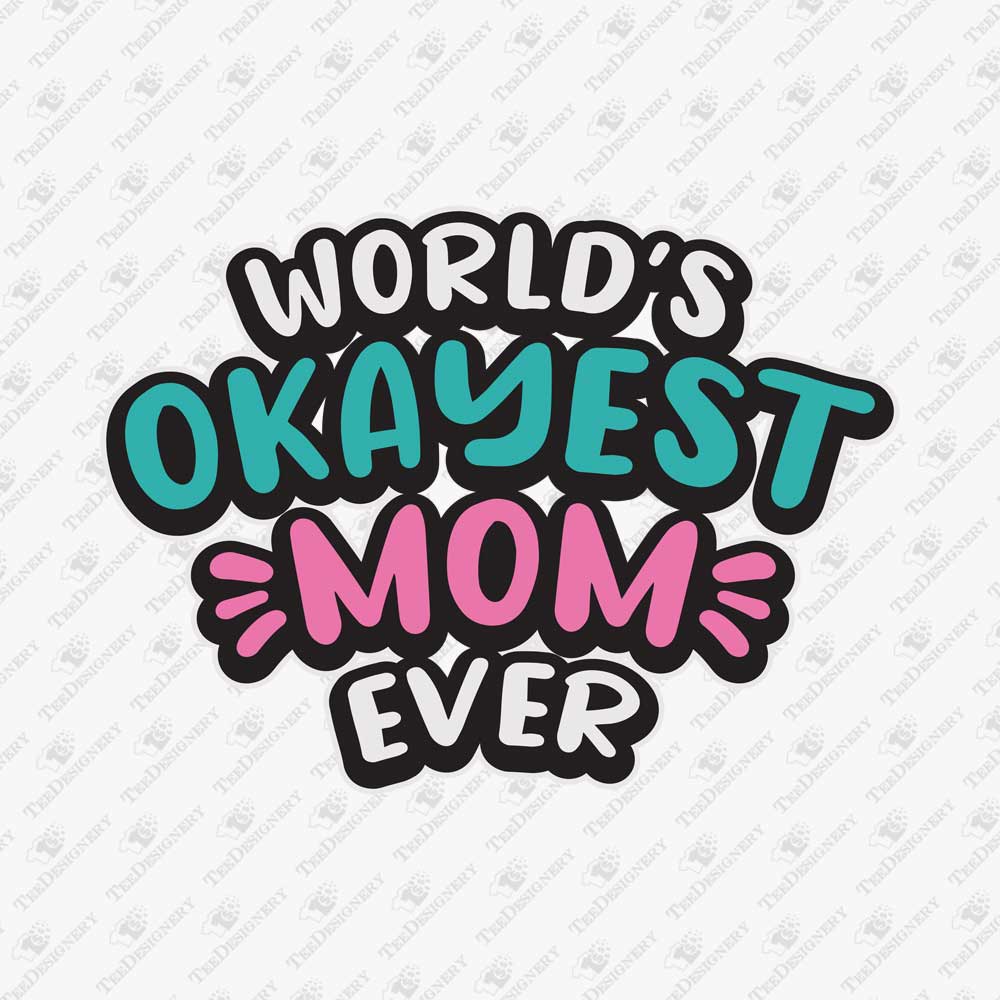 worlds-most-okayest-mom-ever-mothers-day-svg-cut-file