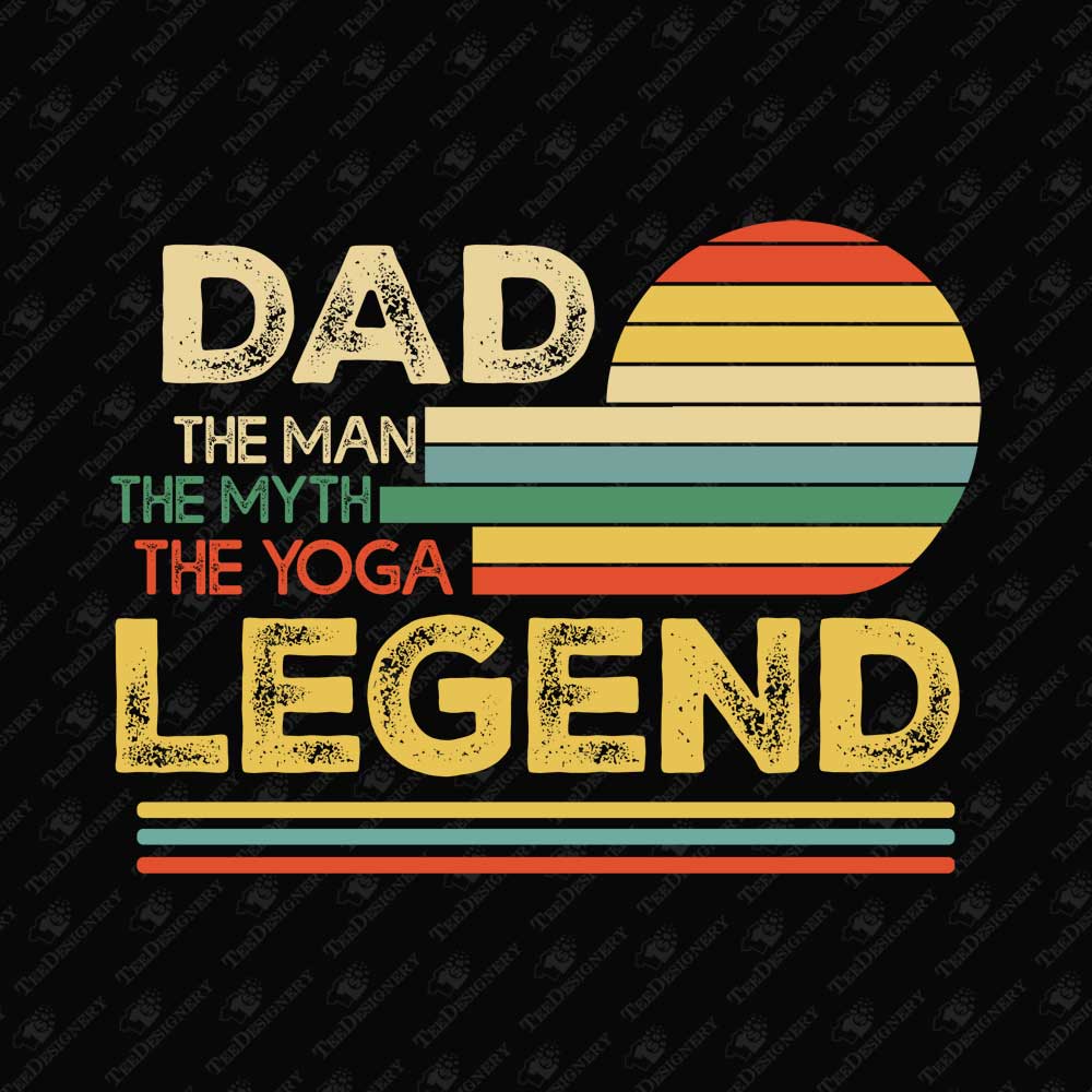 dad-the-man-the-myth-the-yoga-legend-sublimation-graphic