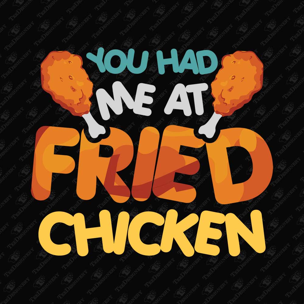 you-had-me-at-fried-chicken-humorous-food-lover-sublimation-graphic