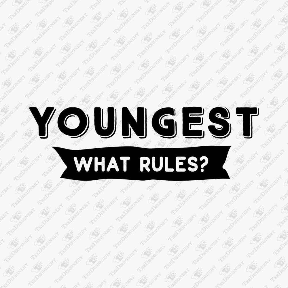 youngest-what-rules-funny-family-svg-cut-file