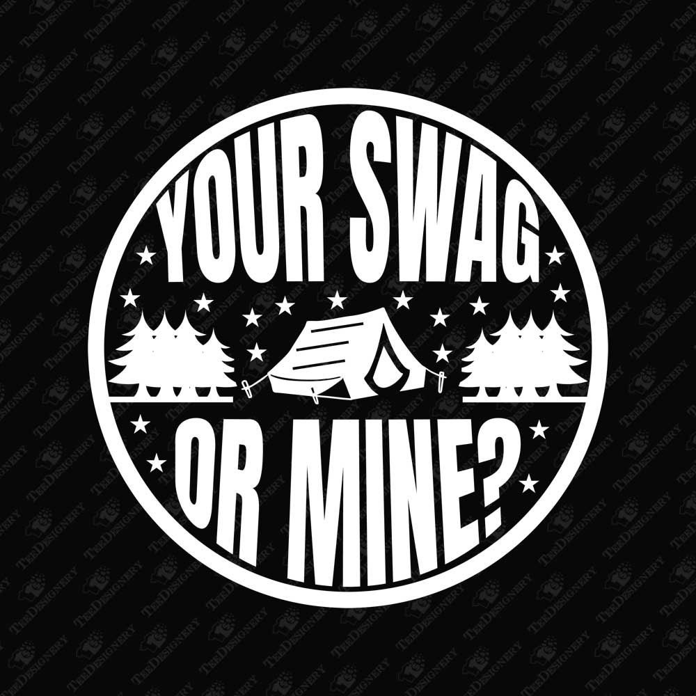 your-swag-or-mine-funny-camping-traveling-svg-cut-file