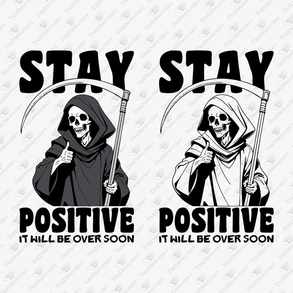 stay-positive-it-will-be-over-soon-sarcastic-death-grim-reaper-svg-cut-file-sublimation-graphic