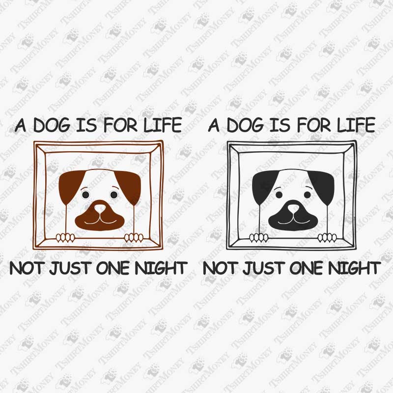 a-dog-is-for-life-not-just-one-night-svg-cut-file