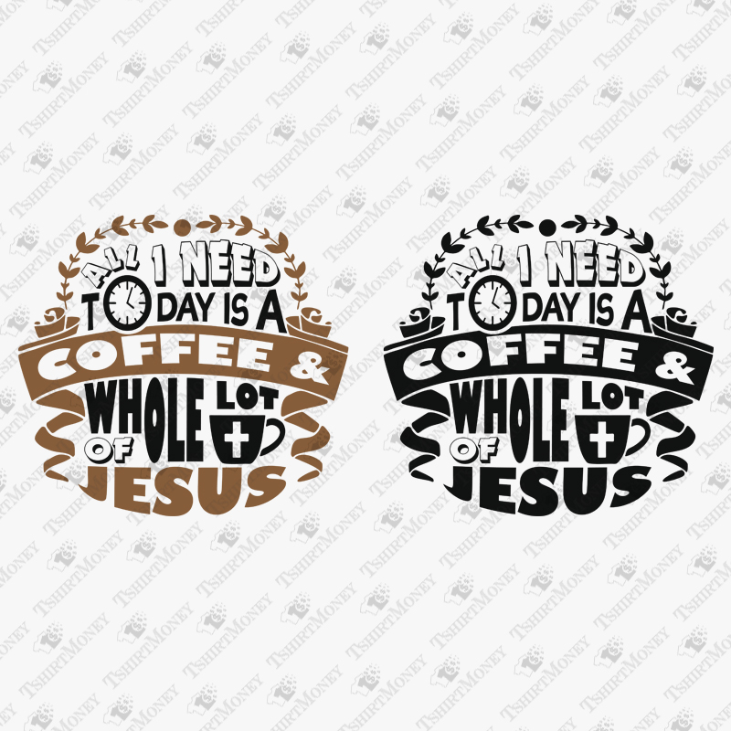 all-i-need-is-coffee-and-jesus-svg-cut-file