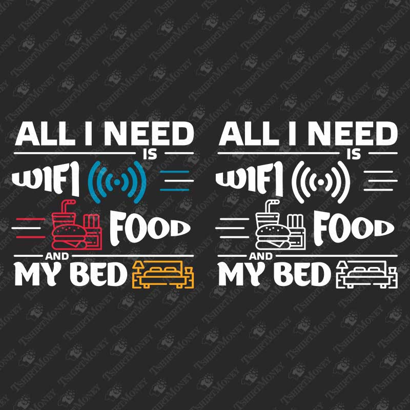 all-i-need-is-wifi-food-my-bed-svg-cut-file