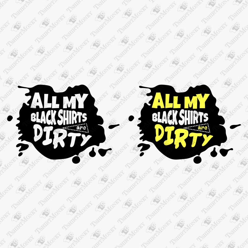 all-my-black-shirts-are-dirty-svg-cut-file