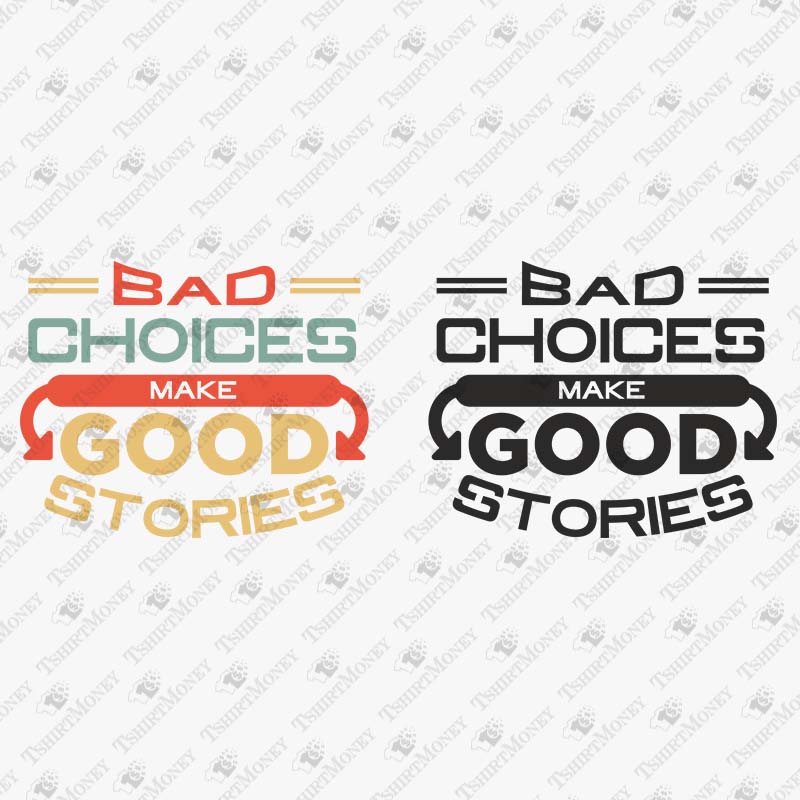 bad-choices-make-good-stories-svg-cut-file
