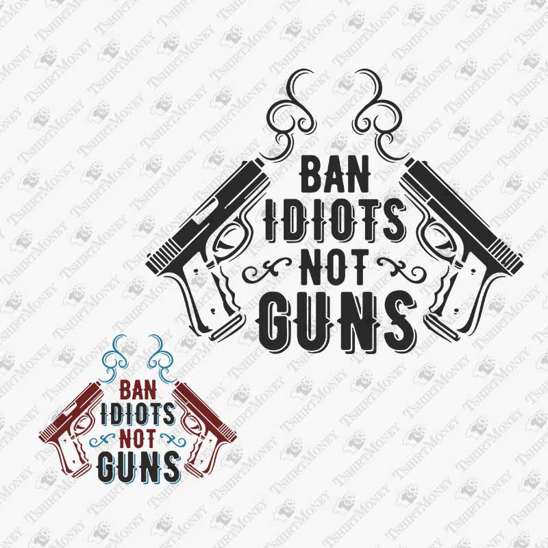 ban-idiots-not-guns-svg-cut-file