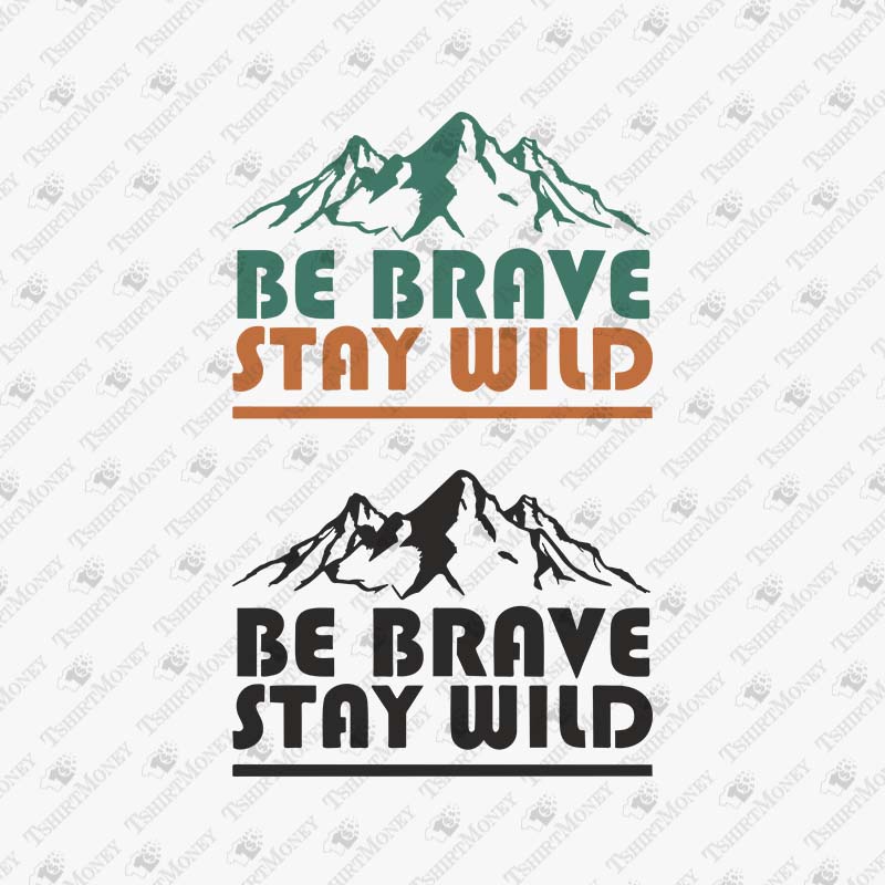 be-brave-stay-wild-svg-cut-file
