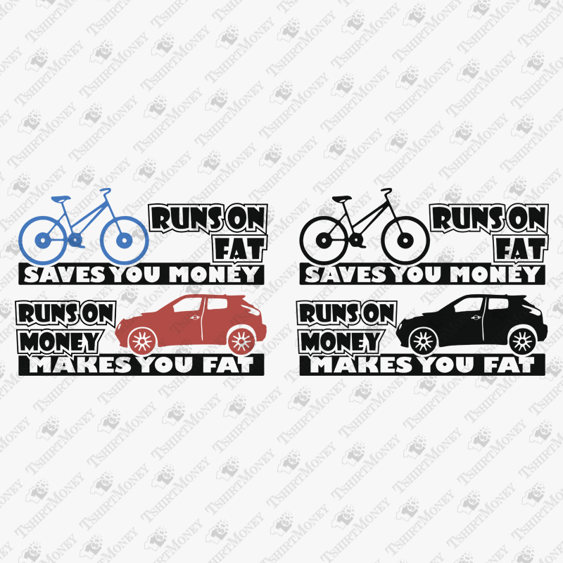 bicycle-runs-on-fat-saves-you-money-car-runs-on-money-makes-you-fat-svg-cut-file