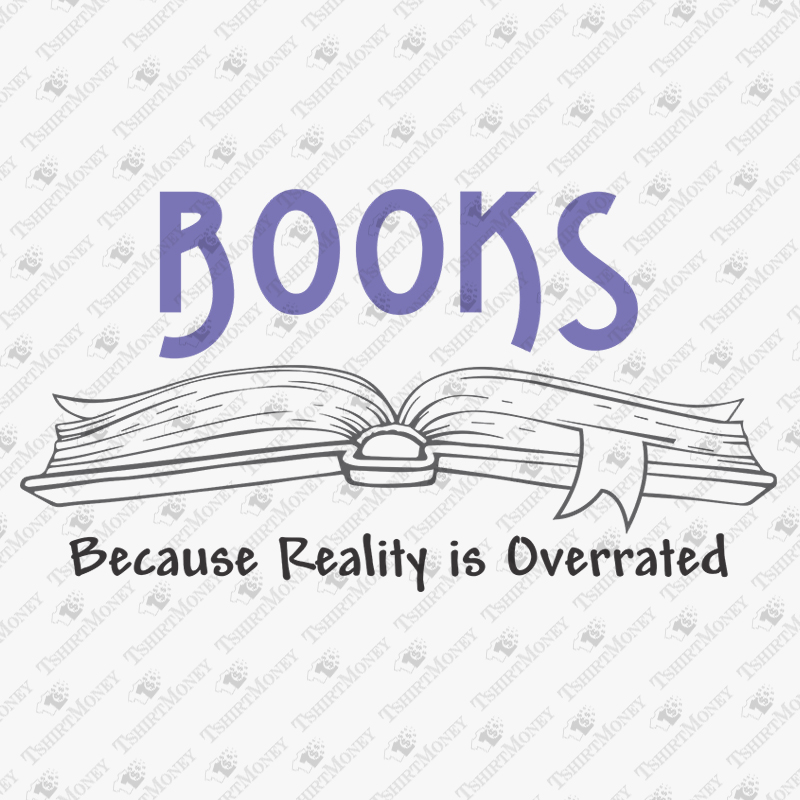books-because-reality-is-overrated-svg-cut-file