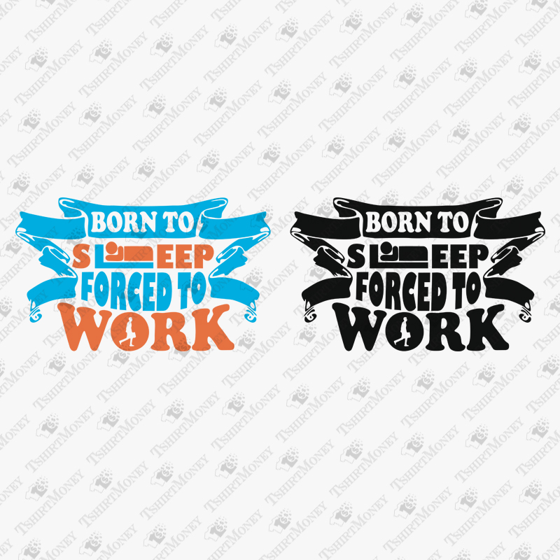 born-to-sleep-forced-to-work-svg-cut-file