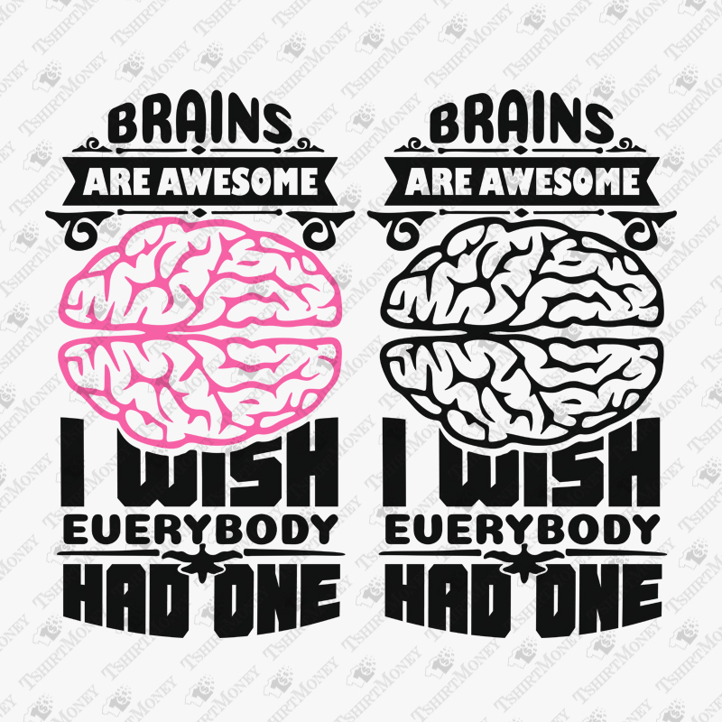 brains-are-awesome-i-wish-everybody-had-one-svg-cut-file