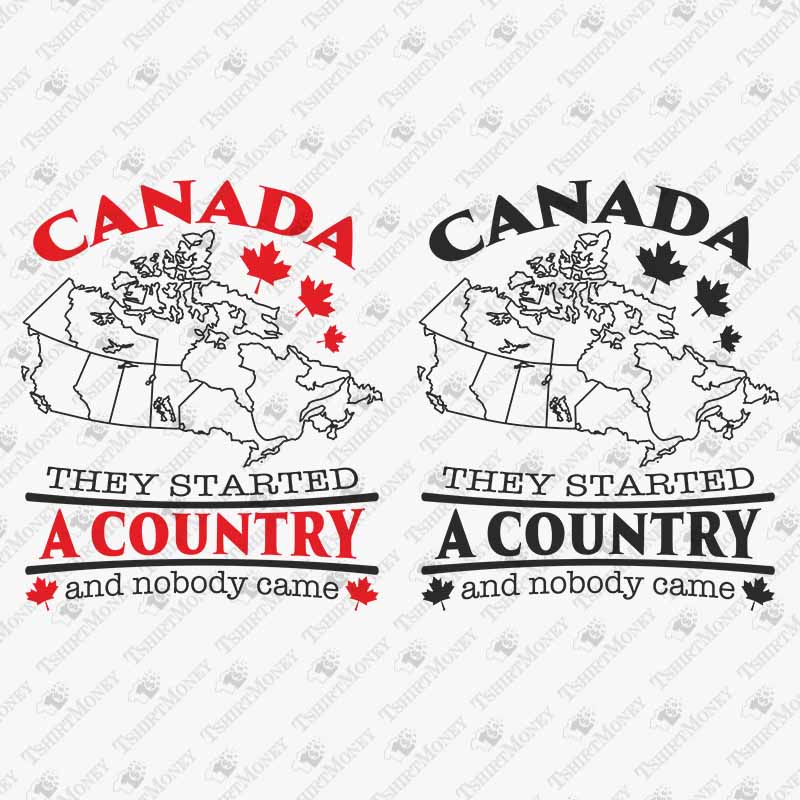 canada-they-started-a-country-nobody-came-svg-cut-file