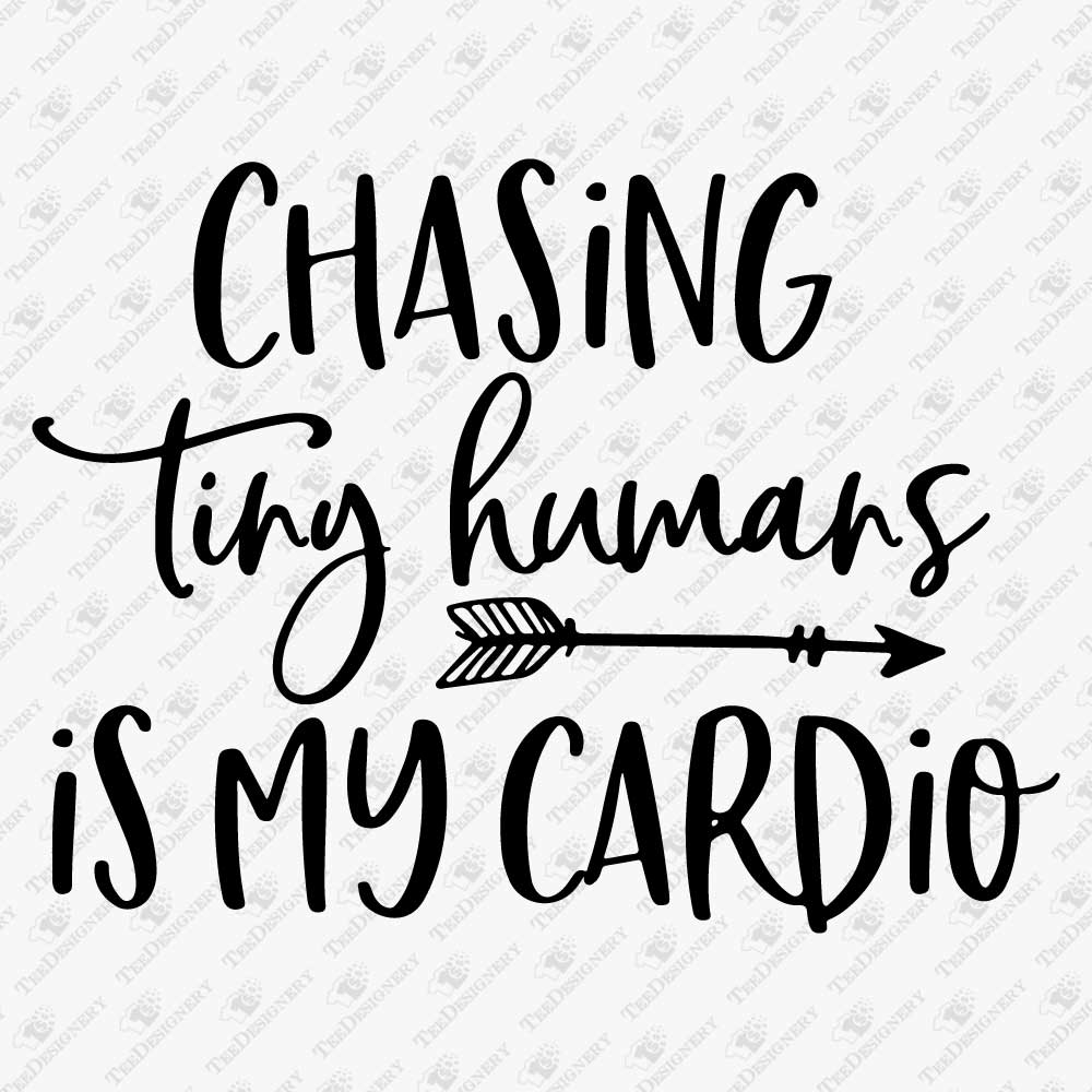 chasing-tiny-humans-is-my-cardio-svg-cut-file
