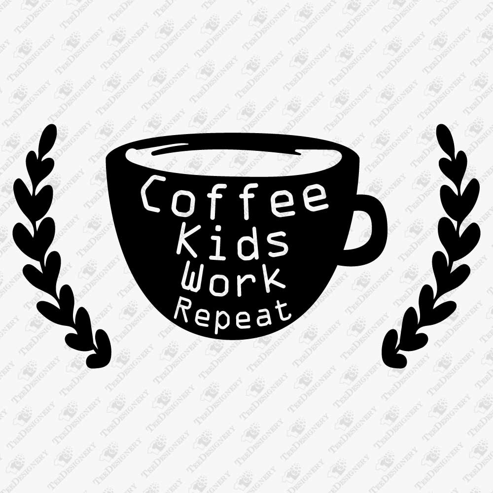 coffee-kids-work-repeat-svg-cut-file