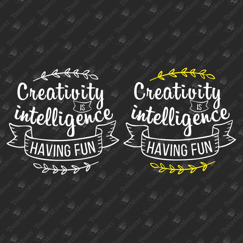 creativity-is-intelligence-having-fun-svg-cut-file