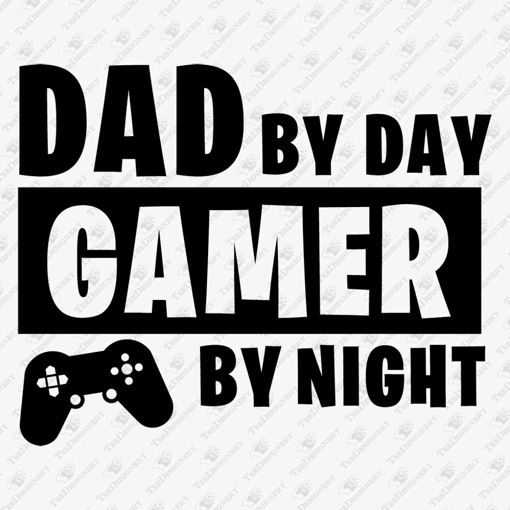 dad-by-day-gamer-by-night-svg-cut-file