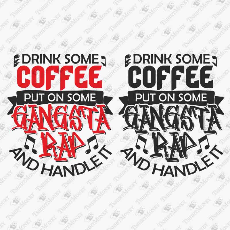 drink-some-coffee-put-on-some-gangsta-rap-svg-cut-file