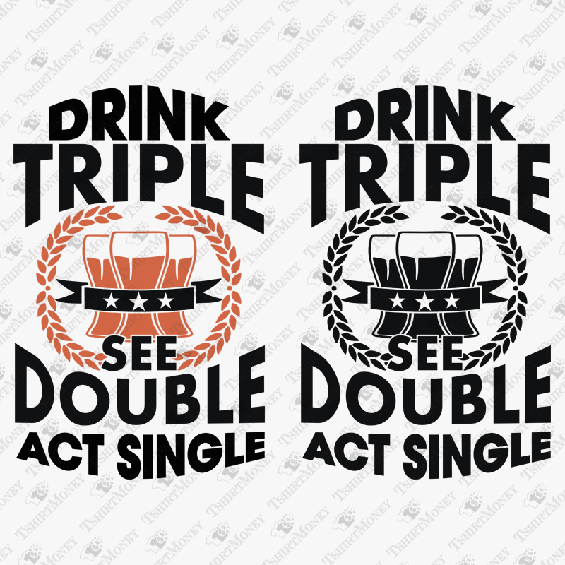 drink-triple-see-double-act-single-svg-cut-file