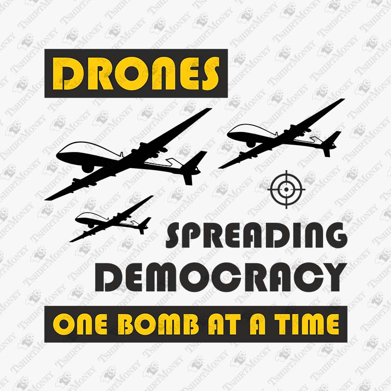 drones-spreading-democracy-one-bomb-at-a-time-svg-cut-file