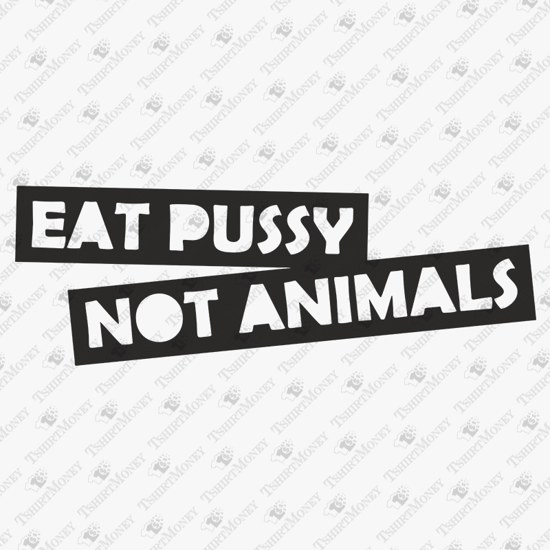 eat-pussy-not-animals-svg-cut-file