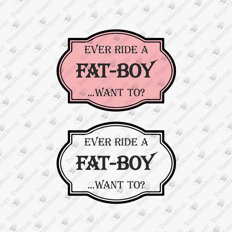ever-ride-a-fat-boy-want-to-svg-cut-file