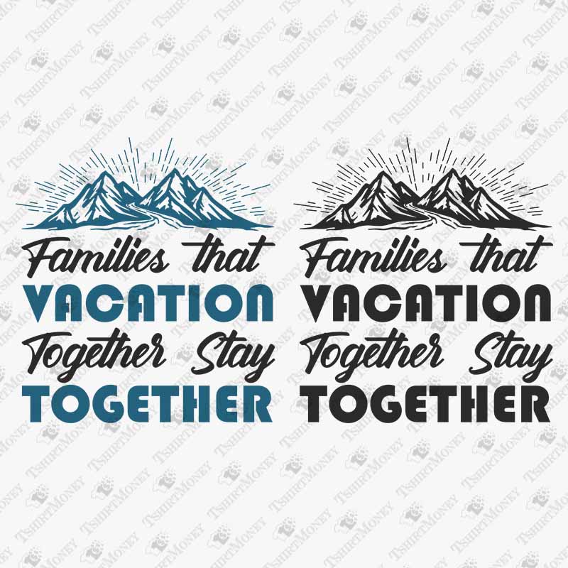 families-that-vacation-together-stay-together-svg-cut-file
