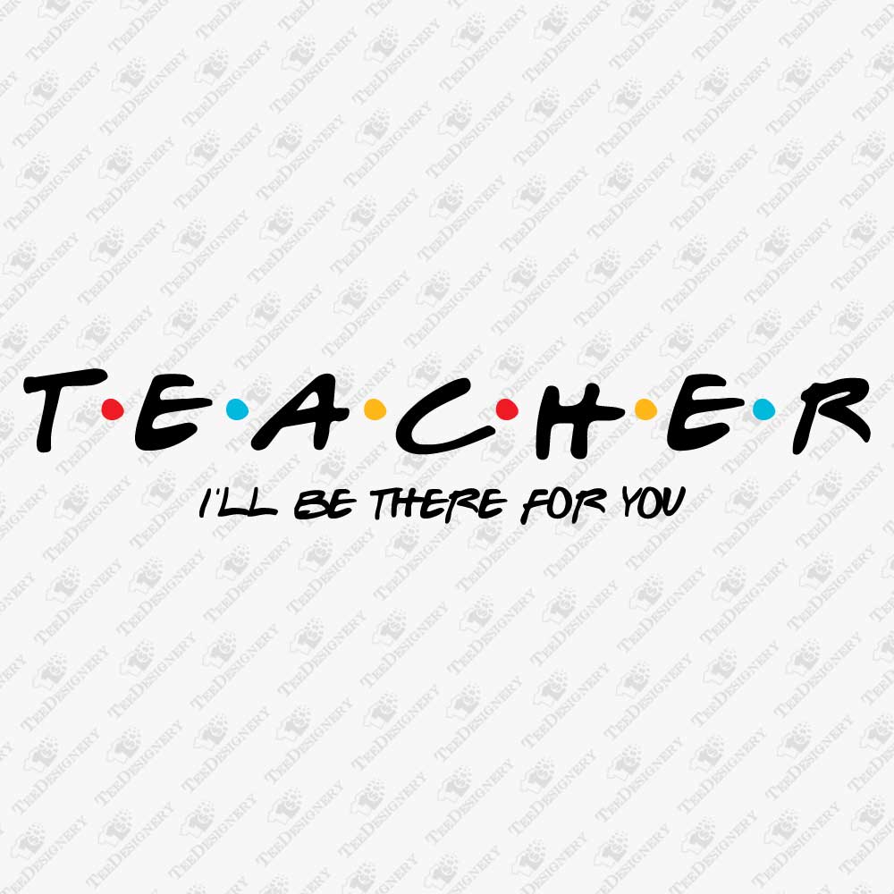 friends-teacher-ill-be-there-for-you-svg-cut-file