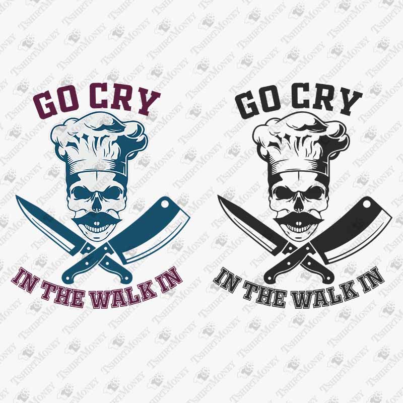go-cry-in-the-walk-kitchen-chef-svg-cut-file