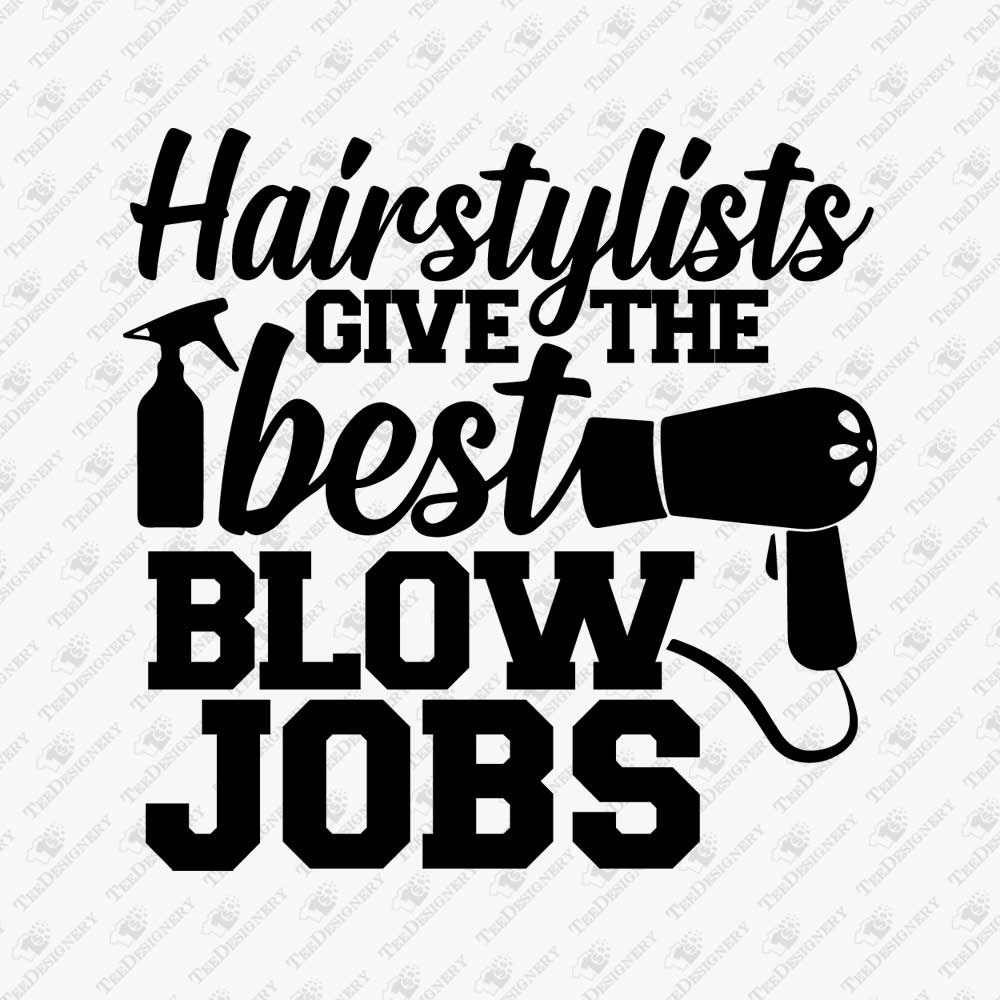 hairstylists-give-the-best-blow-jobs-svg-cut-file