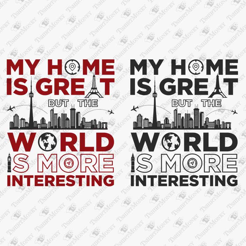 home-is-great-but-world-is-more-interesting-svg-cut-file