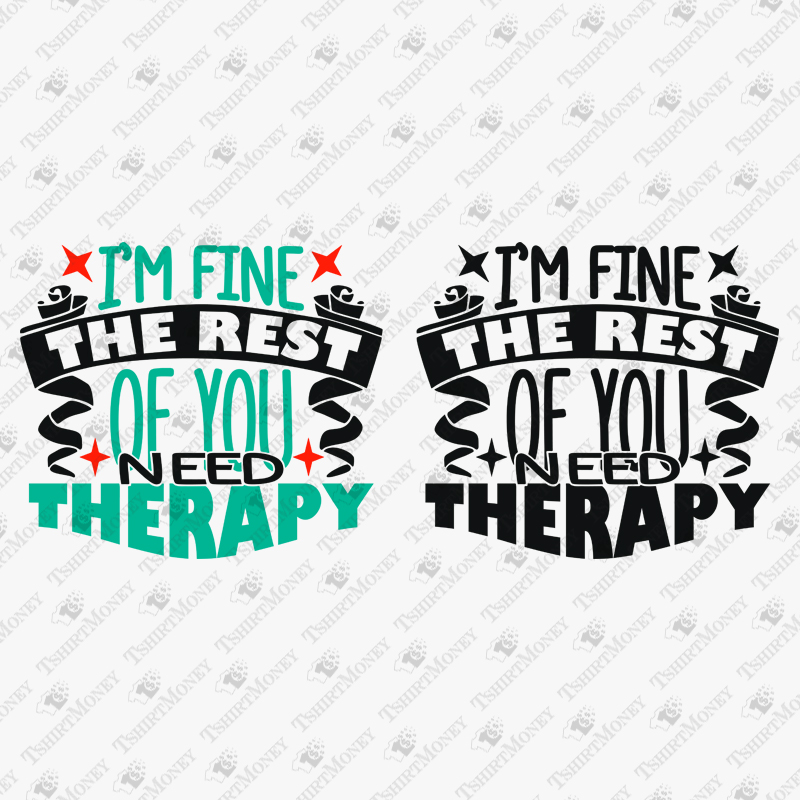im-fine-the-rest-of-you-need-therapy-svg-cut-file