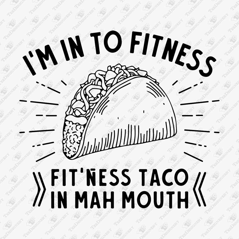 im-into-fitness-taco-in-mah-mouth-svg-cut-file