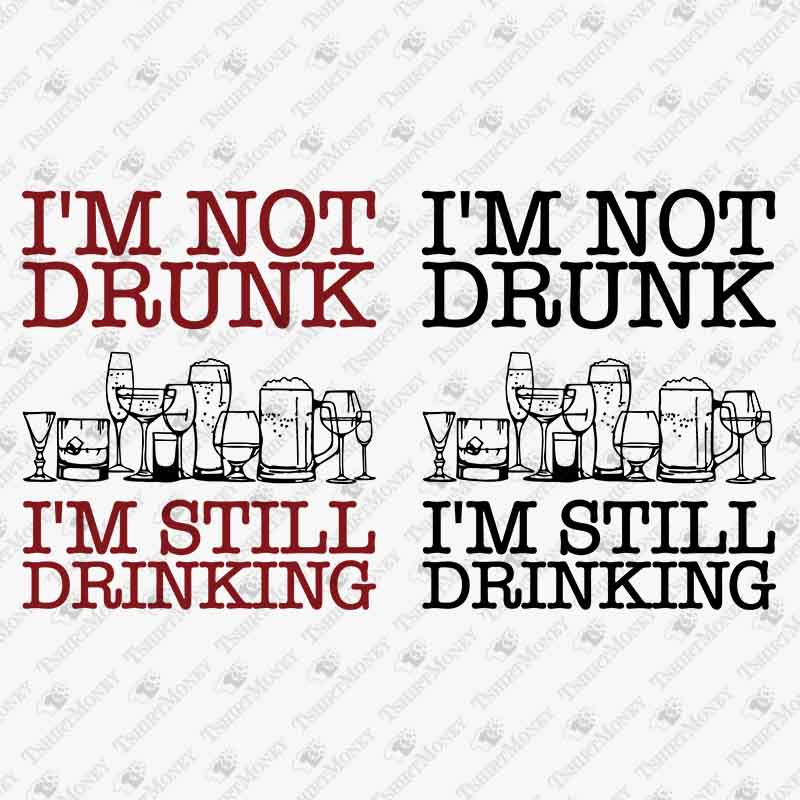 im-not-drunk-im-still-drinking-svg-cut-file