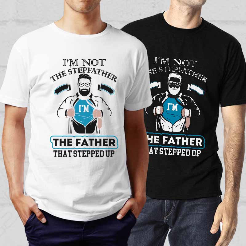 im-not-the-stepfather-im-the-father-that-stepped-up-svg-cut-file