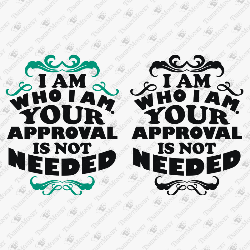 i-am-who-i-am-your-approval-is-not-needed-svg-cut-file
