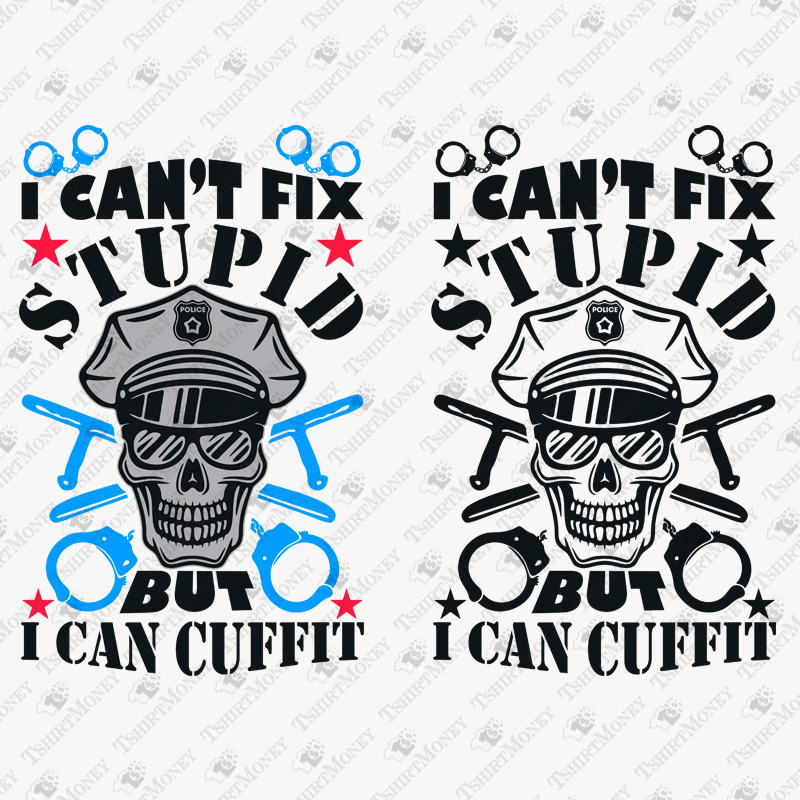 i-cant-fix-stupid-but-i-can-cuff-it-svg-cut-file