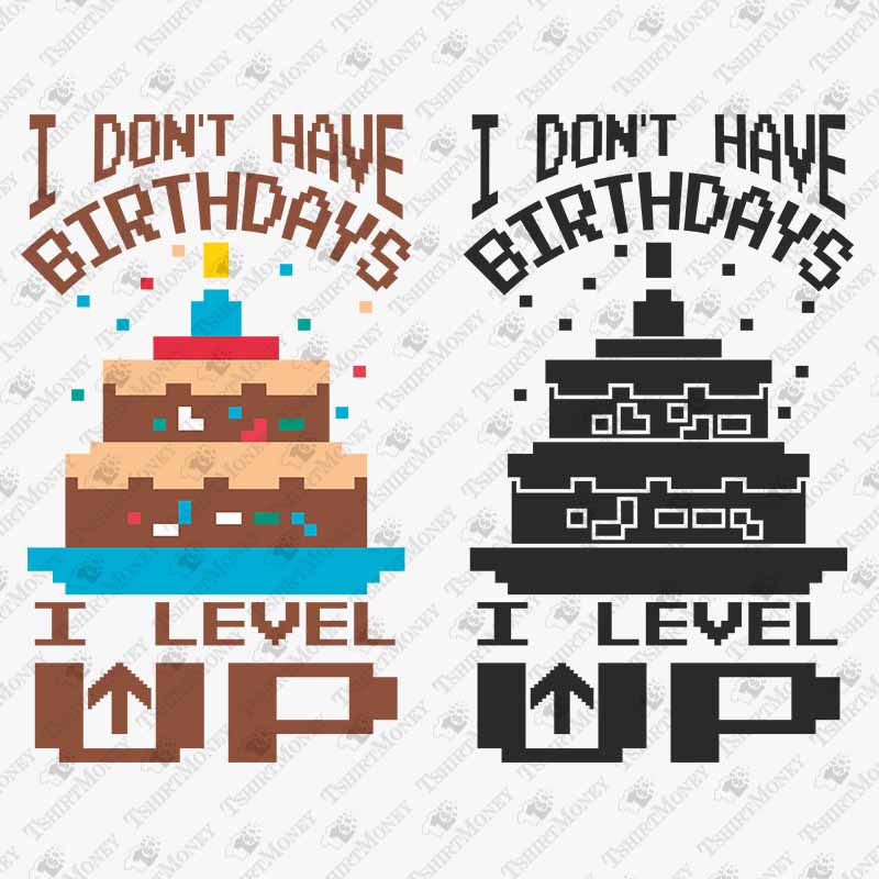 i-dont-have-birthdays-i-level-up-svg-cut-file