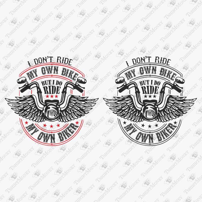 i-dont-ride-my-own-bike-but-i-do-ride-my-own-biker-svg-cut-file