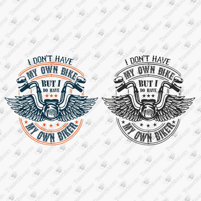 i-dont-have-my-own-bike-but-i-do-have-my-own-biker-svg-cut-file