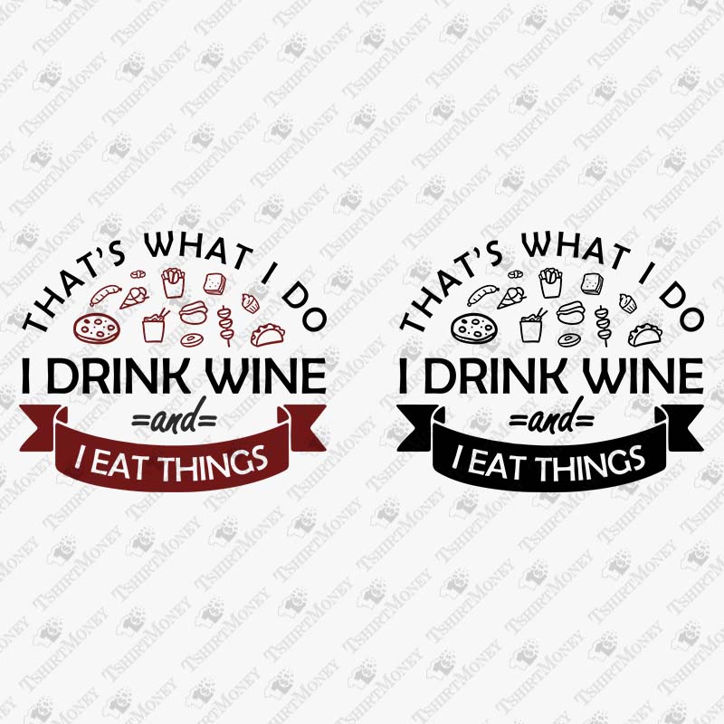 i-drink-wine-and-eat-things-svg-cut-file