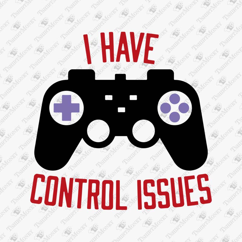 i-have-control-issues-svg-cut-file