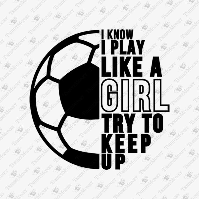 I Play Like A Girl Try To Keep Up svg