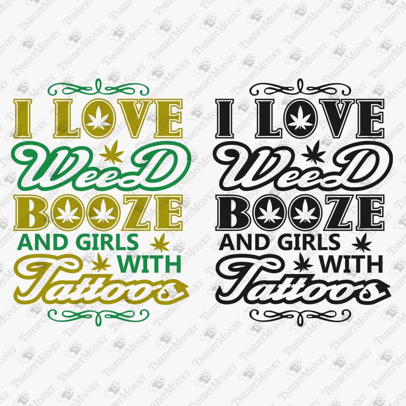 i-love-weed-booze-and-girls-with-tattoos-svg-cut-file