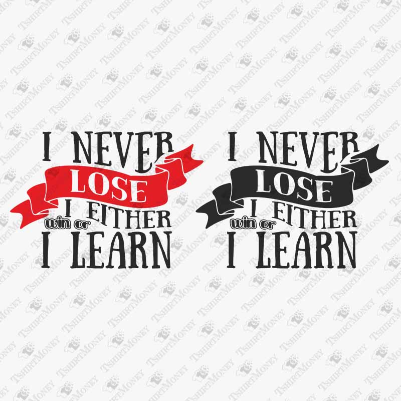 i-never-lose-i-either-win-or-i-learn-svg-cut-file