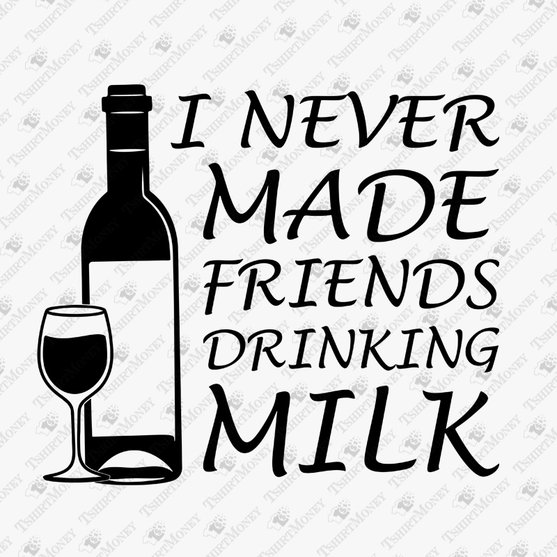 i-never-made-friends-drinking-milk-svg-cut-file