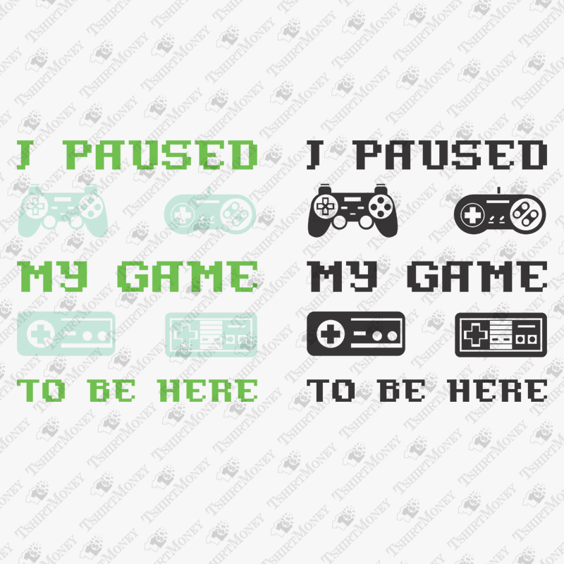 i-paused-my-game-to-be-here-svg-cut-file