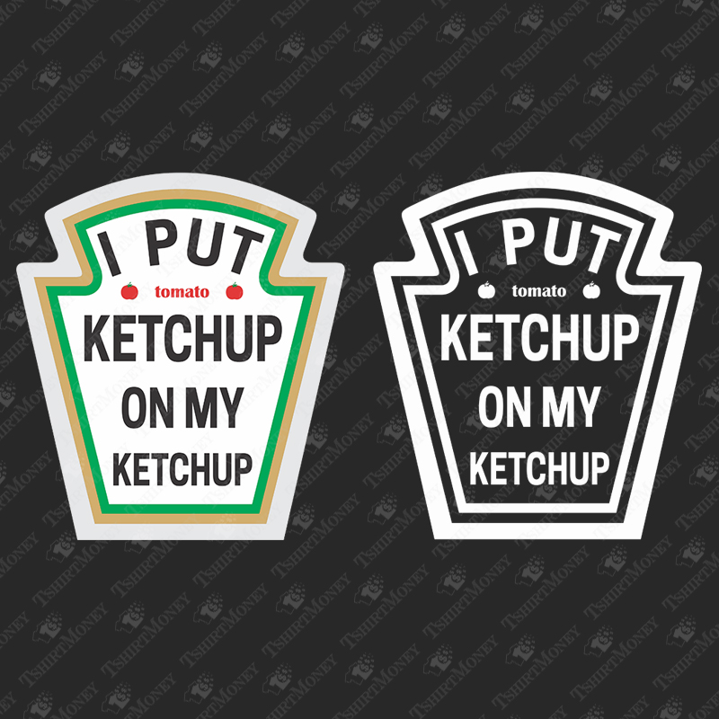 i-put-ketchup-on-my-ketchup-svg-cut-file