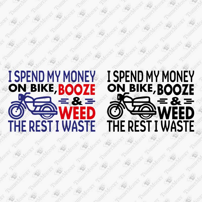 i-spend-my-money-on-bike-booze-and-weed-svg-cut-file